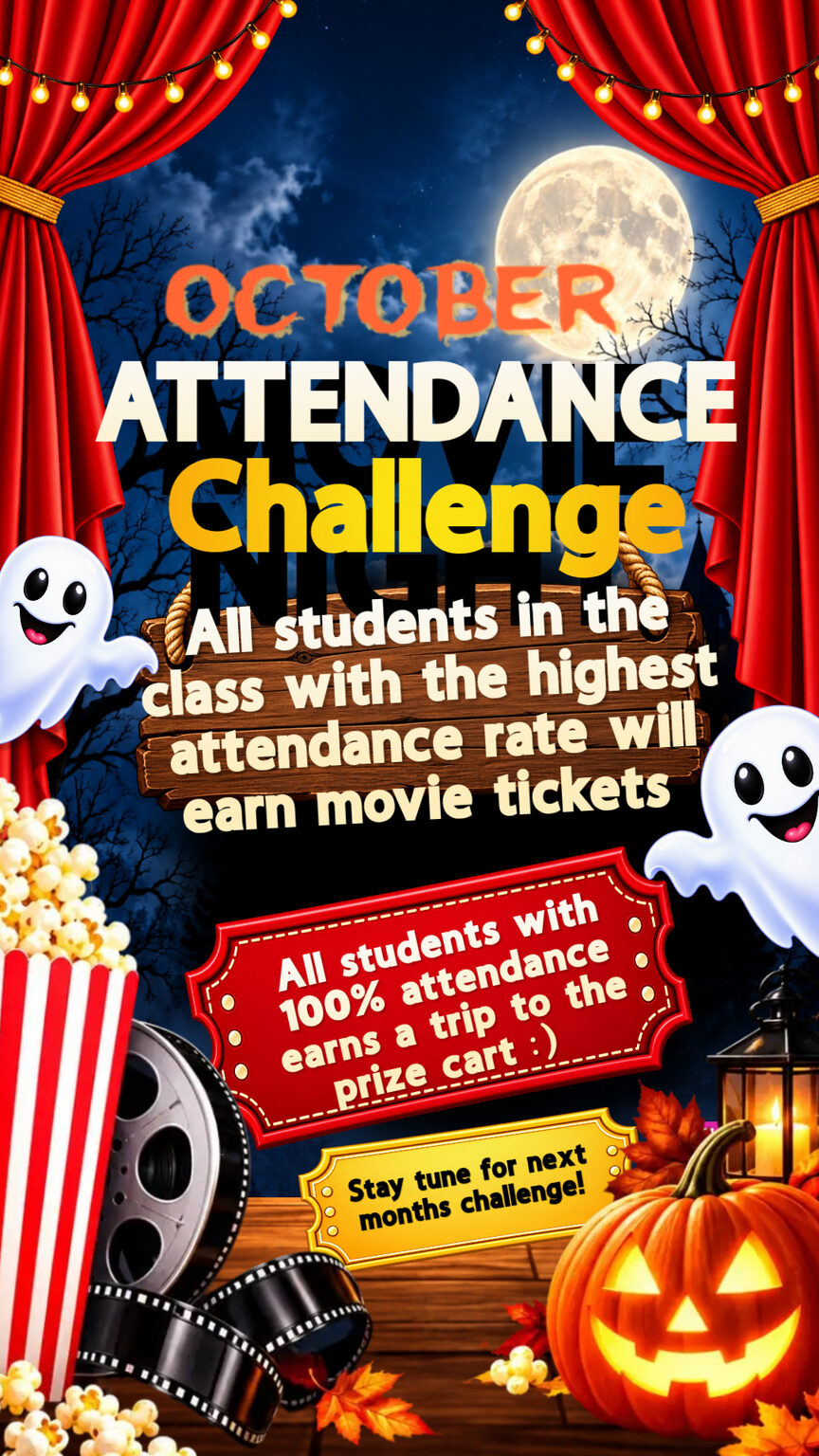 October Attendance Challenge flyer: all students in the class with the highest attendance rate will earn movie tickets, and every student with 100% attendance earns a trip to the prize cart. Stay tuned for next month's challenge!